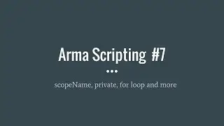 Arma Scritping #7 Управление областью действия и приватными переменными