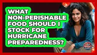 What Non-perishable Food Should I Stock For Hurricane Preparedness? - Your Emergency Planner