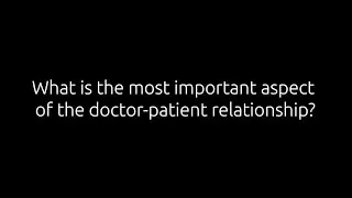 What is the most important aspect of a doctor-patient relationship? | Dr. Todd Lanman