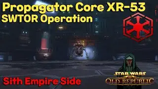 SWTOR OPS►Propagator Core XR-53 Sith Empire Side|Yerba Mate| #swtor #theoldrepublic #starwars #swtor