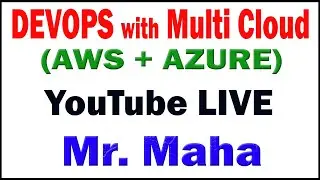 DEVOPS WITH MULTICLOUD TUTORIALS BY Mr.MAHA