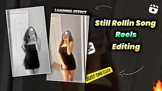 Still Rollin Song Reels Editing | Loading Effect Reels Editing | Capcut Video Editing | Viral Reels