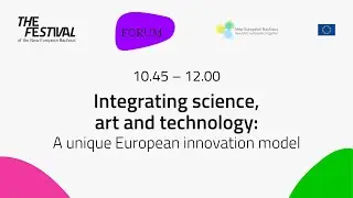 Integrating science, art and technology: A unique European innovation model