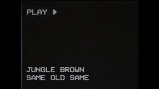 Jungle Brown - Same Old Same - Music Video