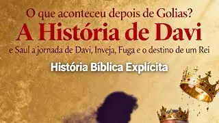 O que  aconteceu depois de Golias? A Hist&oacute;ria de Davi e Saul a jornada de Davi