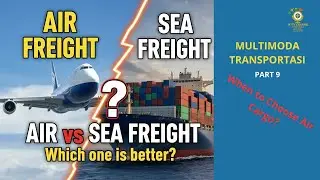 Multimoda Transportasi Part 9  Air Freight Vs Sea Freight When to Choose Air Cargo