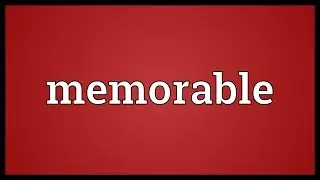 Memorable Meaning