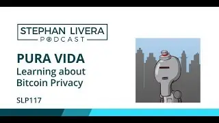 SLP117 Pura Vida - Learning about Bitcoin Privacy
