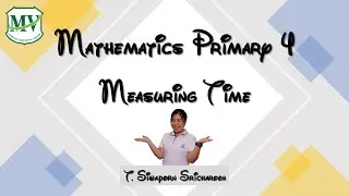 Mathematics Primary 4: Measuring Time