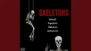 Skeletons (feat. Walee1k, Lilmbandz & MotionKidd)