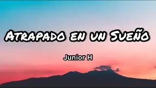 Junior H - Atrapado en un Sue&ntilde;o (Letras/Lyrics)