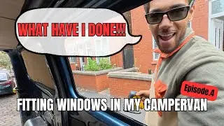 I CUT A HOLE IN MY VAN! Fitting windows in my campervan | Campervan Conversion Episode.4