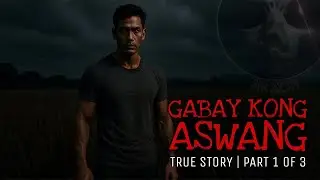 GABAY KONG ASWANG 1 ｜ True Story