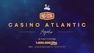 🔥 Agadir Poker Festival du 5 au 11 f&eacute;vrier 2024 🔥 Casino Atlantic Agadir