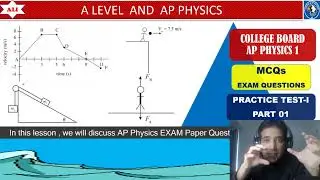 AP Physics 1 Exam Solutions -Past Paper MCQs-Practice test 1- Detailed Solution -Part 01