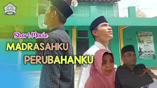 MADRASAHKU, PERUBAHANKU !!! Short Movie || MA Manba'ul A'laa Purwodadi || Kisah Inspiratif