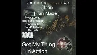 Method Man - I Get My Thang in Action ( Clean ) { Fanmade }