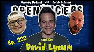Open Mic'ers Ep. 233 - Comedian David Lynam