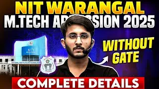 NIT Warangal M.Tech Admission 2025 | Without GATE | Complete Details