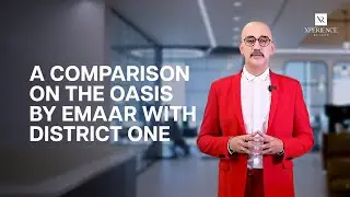 Oasis By Emaar | A Comparison With District One