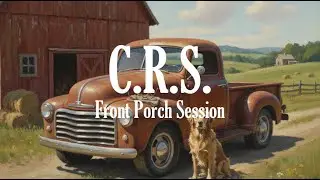 Front Porch Session - C.R.S.
