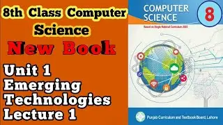8th class||Computer Science||New Book||Unit 1||Emerging Technologies_lecture 1