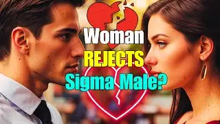 What Happens When a Woman REJECTS a Sigma Male