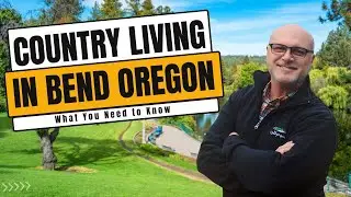 Country Living in Bend Oregon. Things you should know.