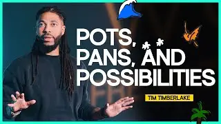 Pots, Pans, and Possibilities — Summer School — Tim Timberlake