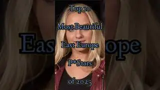 Top 10 Most Beautiful East Europe Pstars of 2025 #beauty #shorts #short #top #europe