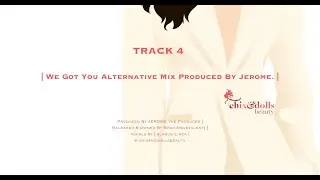 We Got You Alternative Mix Produced By Jerome