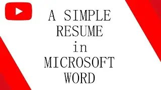 How to Make a Simple Resume in Microsoft Word ( Any Versions )