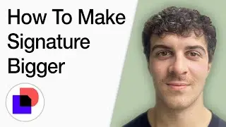 How To Make Docusign Signature Bigger (Full 2025 Guide)