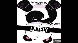 imjayeearee - Lately (Fuck It) [feat.LeeBoe]