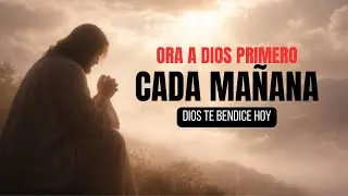 Oraci&oacute;n de la Ma&ntilde;ana | Hoy Dios te llama a Comenzar el D&iacute;a bajo Su Bendici&oacute;n