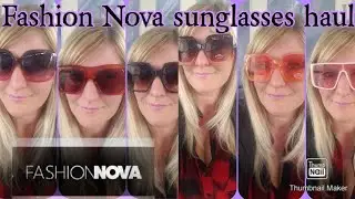 Fashion Nova Sunglasses haul