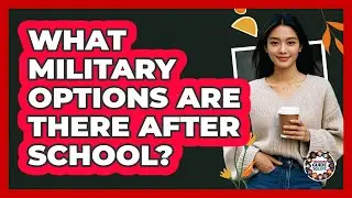What Military Options Are There After School?