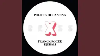Politics Of Dancing X Franck Roger (Original Mix)