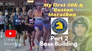 Part 2. Boston Marathon &. Maurice Mullins 50k Video log. Base Building. #Bostonmarathon