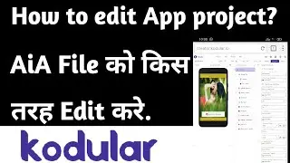 How to edit App project || AiA file को edit कैसे करें || kodular #admob_tip