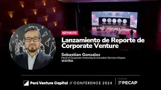 #PVCC24 | Keynote: Lanzamiento de Reporte de Corporate Venture