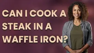 Can I cook a steak in a waffle iron?