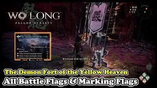 Wo Long THE DEMON FORT OF THE YELLOW HEAVEN All Battle Flags & All Marking Flags