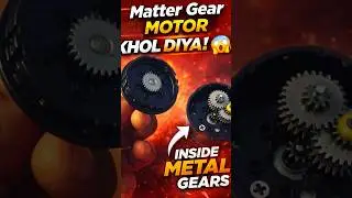 Matter Gear Motor Khol Diya 😳 | Inside Metal Gears ⚙️🔥 #project #new