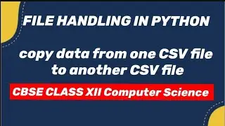PYTHON : CBSE CLASS 12 l Copy data from one CSV file to another CSV file .