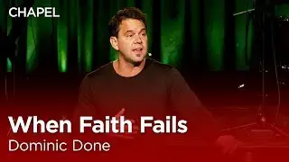 Dominic Done: When Faith Fails [Biola Afterdark Chapel]