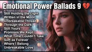 Emotional Power Ballads 9 | Unbreakable Love & Healing Songs 💔🖤🔒❤️ #powerballads #EmotionalSongs