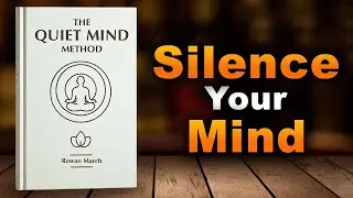 How To SILENCE Your Mind & Stop Overthinking Forever | Audiobook