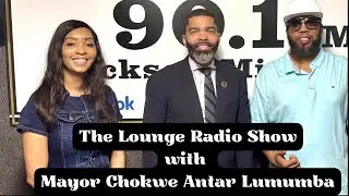 Mayor Chokwe Antar Lumumba on The Lounge Radio Show, S2 Ep12