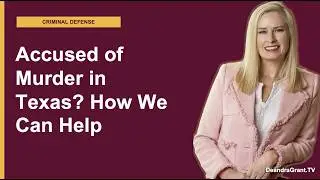 Accused of Murder in Texas? How Criminal Defense Attorneys Can Help | Call Deandra Grant Law Now!